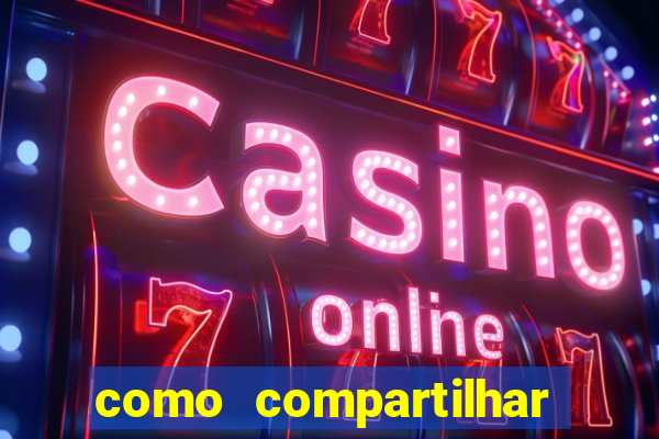 como compartilhar aposta no bet365