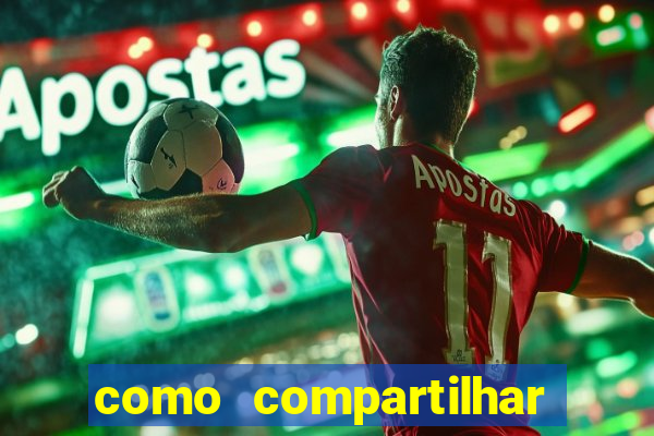 como compartilhar aposta no bet365