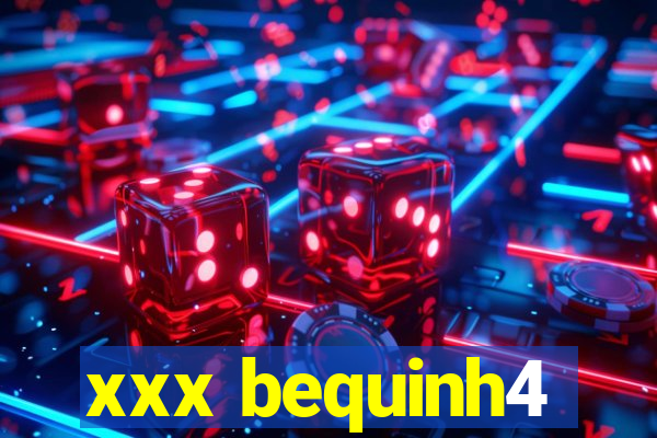 xxx bequinh4