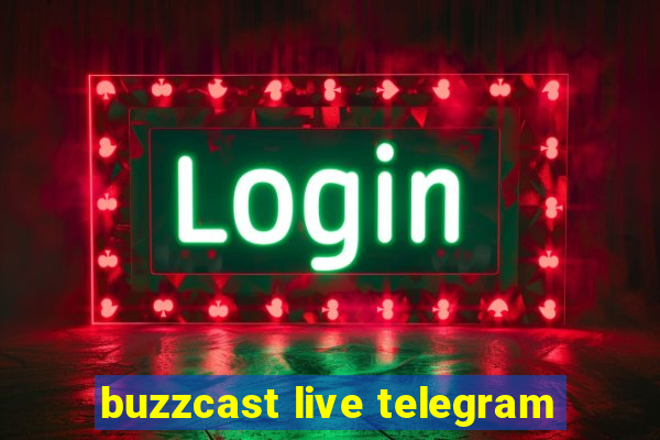 buzzcast live telegram