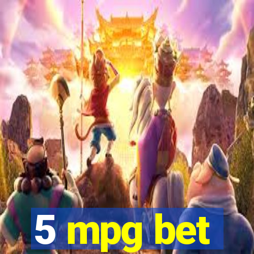 5 mpg bet