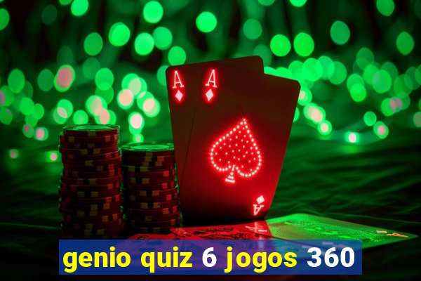 genio quiz 6 jogos 360