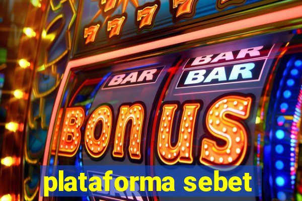plataforma sebet