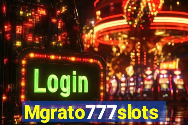 Mgrato777slots