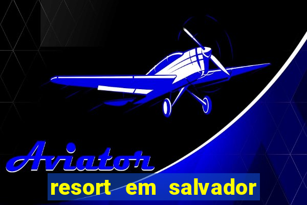 resort em salvador all inclusive