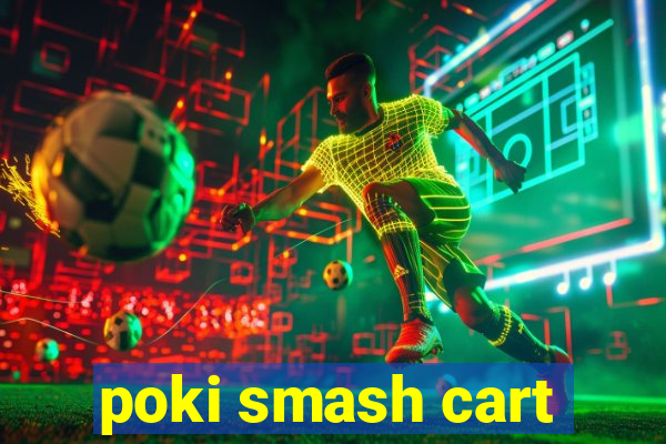 poki smash cart