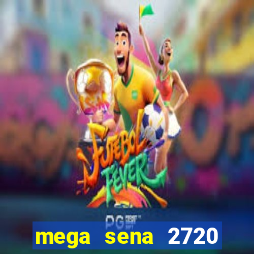 mega sena 2720 giga sena