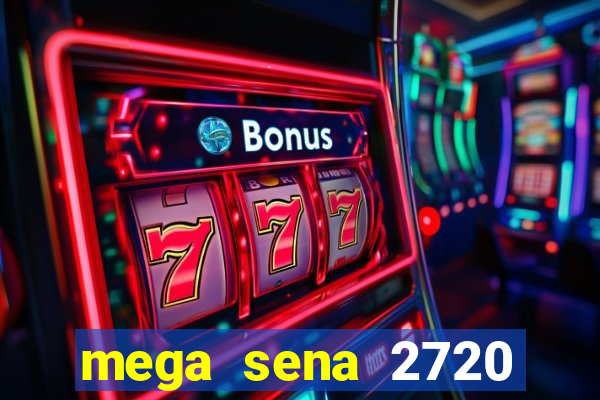mega sena 2720 giga sena