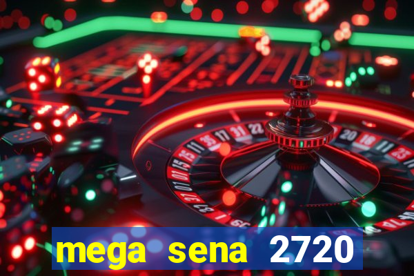 mega sena 2720 giga sena