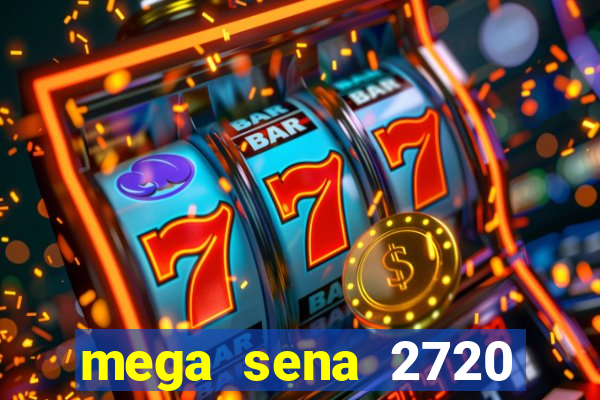 mega sena 2720 giga sena