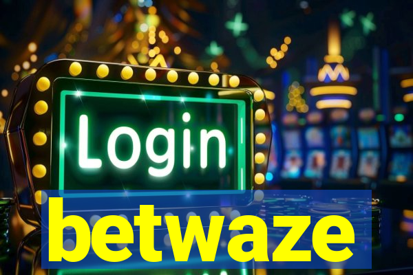 betwaze