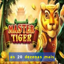 as 20 dezenas mais atrasadas da federal