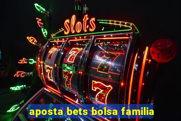 aposta bets bolsa familia