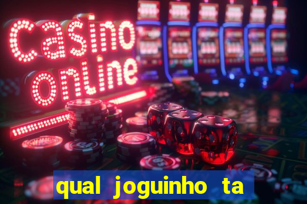 qual joguinho ta pagando agora