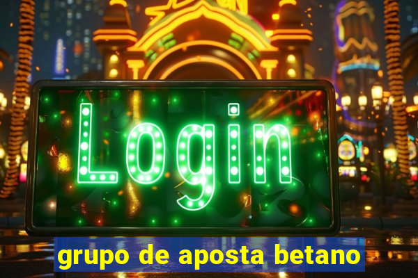 grupo de aposta betano