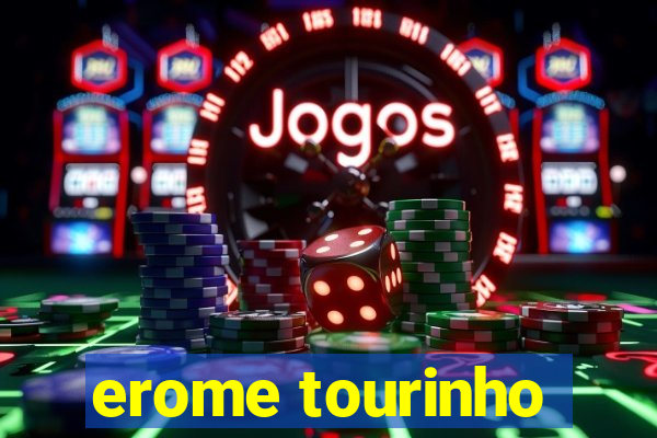 erome tourinho