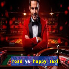 road 96 happy taxi security call password
