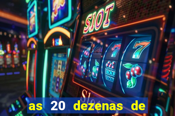 as 20 dezenas de ouro da dupla sena