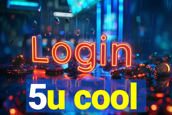 5u cool