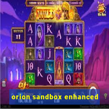 orion sandbox enhanced