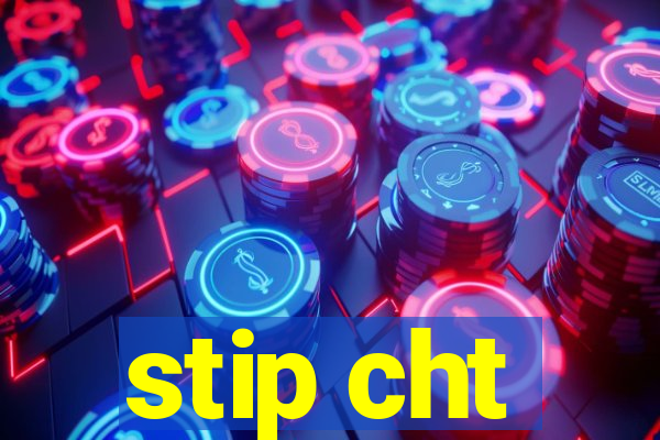 stip cht