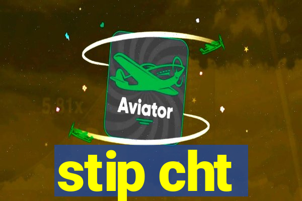 stip cht