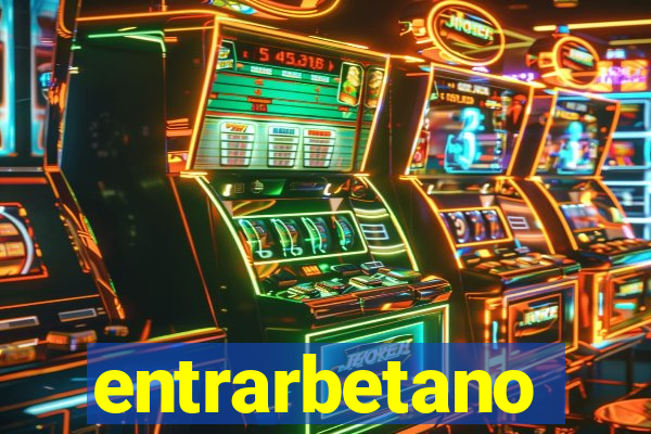 entrarbetano