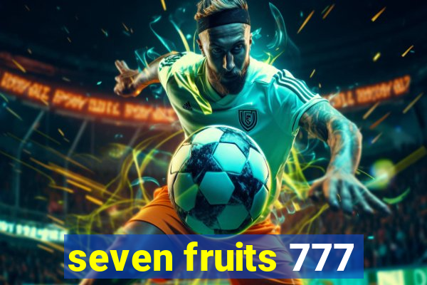 seven fruits 777