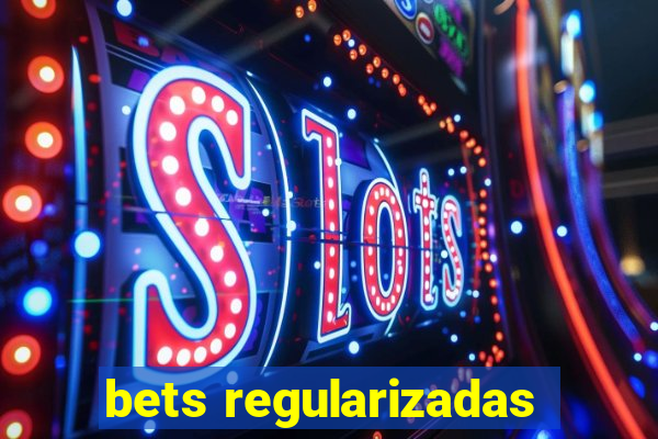 bets regularizadas