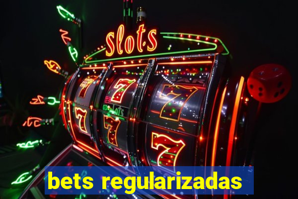 bets regularizadas