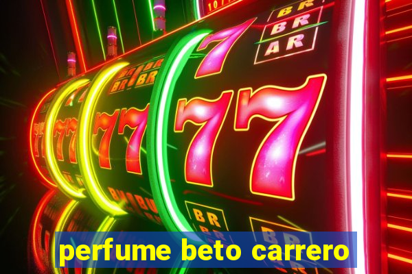 perfume beto carrero