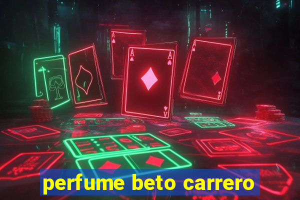 perfume beto carrero