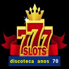 discoteca anos 70 80 90