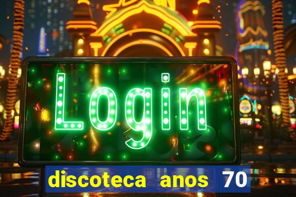 discoteca anos 70 80 90