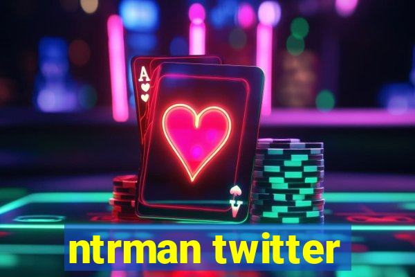 ntrman twitter
