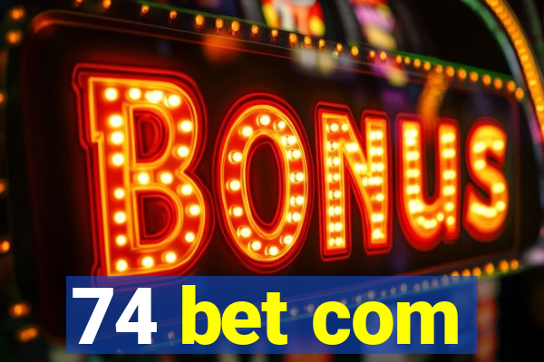 74 bet com