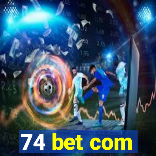 74 bet com