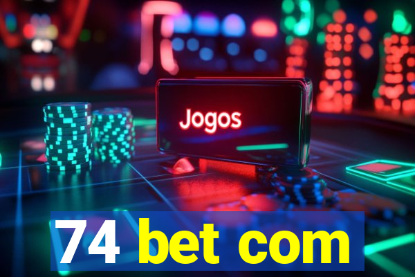 74 bet com