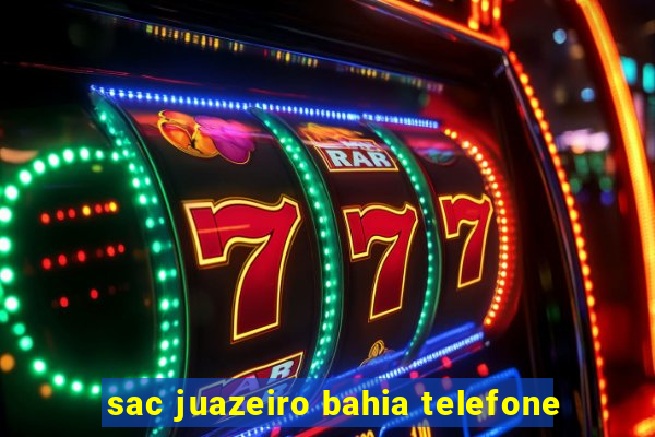 sac juazeiro bahia telefone