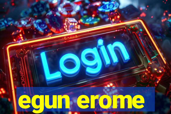 egun erome