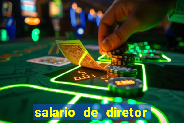salario de diretor de escola estadual