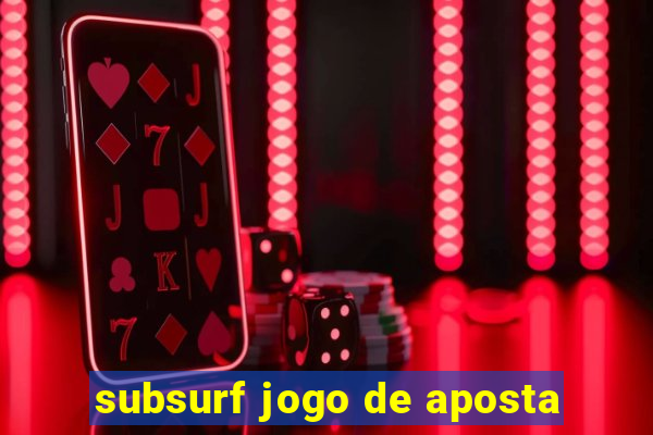 subsurf jogo de aposta