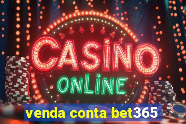 venda conta bet365