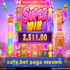 cafe.bet paga mesmo