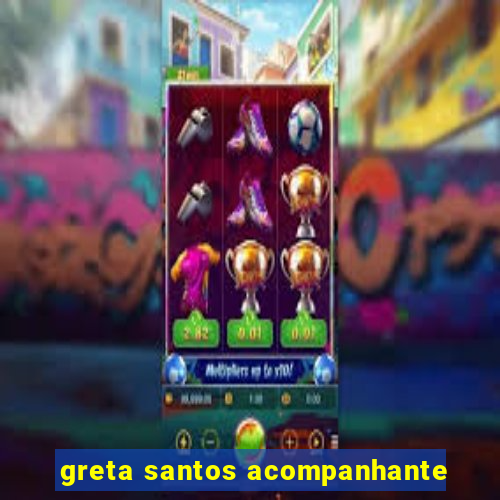 greta santos acompanhante