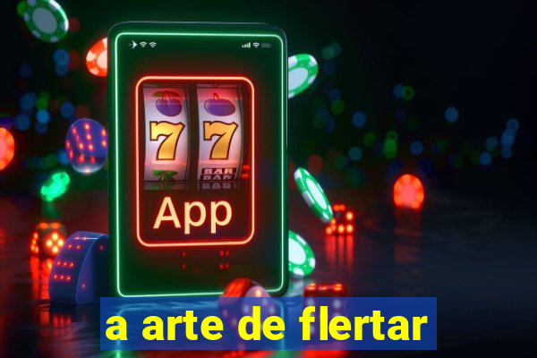 a arte de flertar