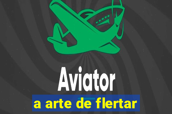 a arte de flertar