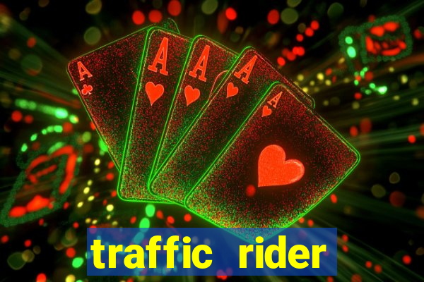 traffic rider dinheiro infinito