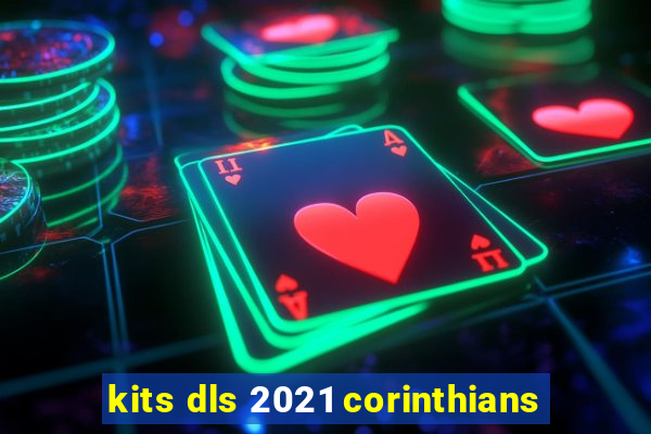 kits dls 2021 corinthians
