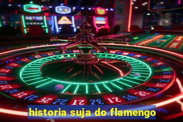 historia suja do flamengo